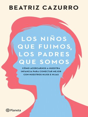 cover image of Los niños que fuimos, los padres que somos (Edición mexicana)